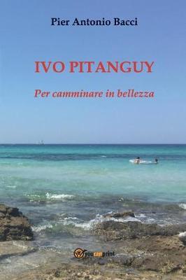 Ivo Pitanguy. Per camminare in bellezza - Pier Antonio Bacci - copertina