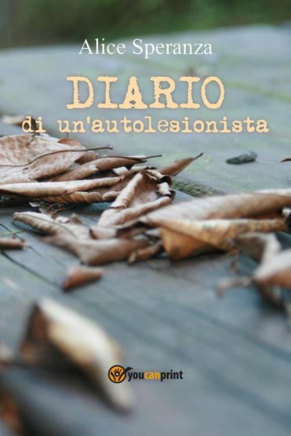 Diario di un'autolesionista - Alice Speranza - copertina