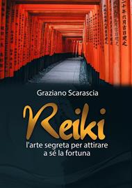 Reiki. L'arte segreta per attirare a sé la fortuna