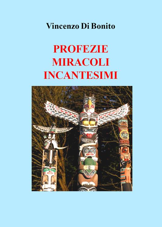 Profezie, miracoli, incantesimi - Vincenzo Di Bonito - copertina