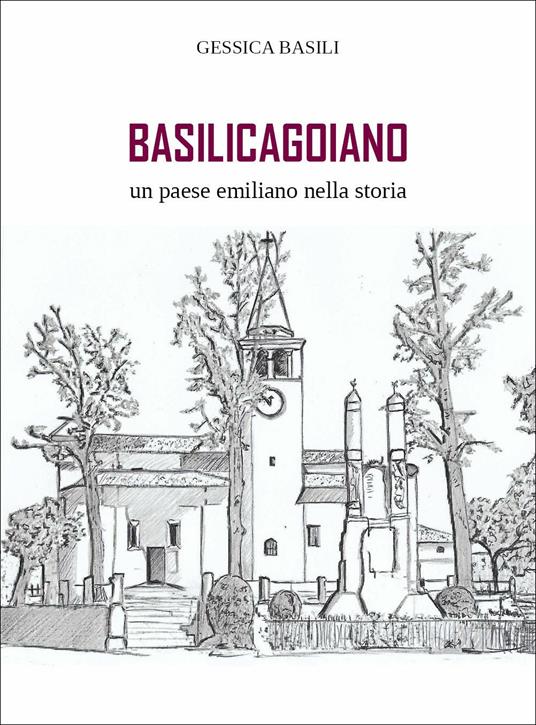 Basilicagoiano un paese emiliano nella storia - Gessica Basili - copertina