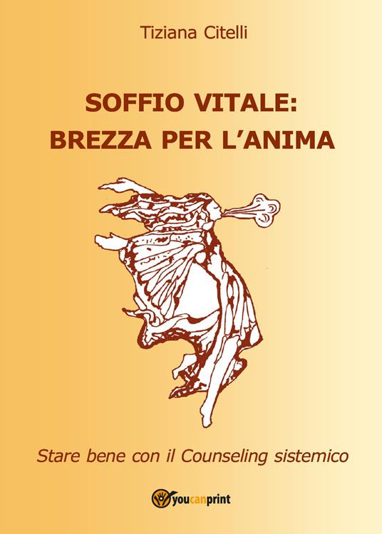 Soffio vitale: brezza per l'anima. Star bene con il counseling sistemico - Tiziana Citelli - copertina