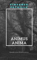 Animus anima. Quando tutto diventa poesia