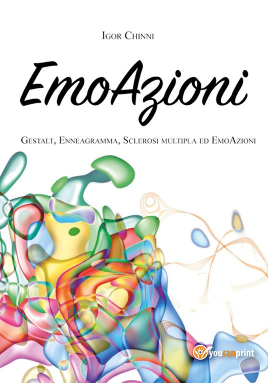 EmoAzioni. Gestalt, enneagramma, sclerosi multipla ed emoAzioni - Igor Chinni - copertina