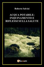 Acqua potabile: inquinamento e riflessi sulla salute