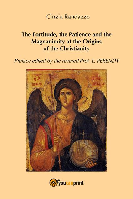 The fortitude, the patience and the magnanimity at the origins of the christianity - Cinzia Randazzo - copertina