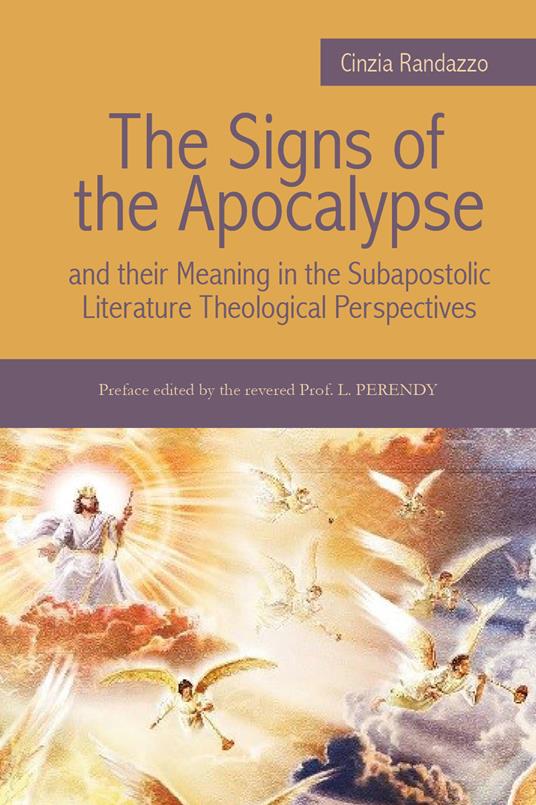 The signs of the Apocalypse and their meaning in the subapostolic literature theological perspectives - Cinzia Randazzo - copertina