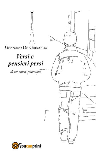 Versi e pensieri persi di un uomo qualunque - Gennaro De Gregorio - copertina