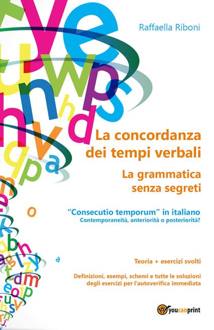 La concordanza dei tempi verbali. La grammatica senza segreti - Raffaella Riboni - copertina