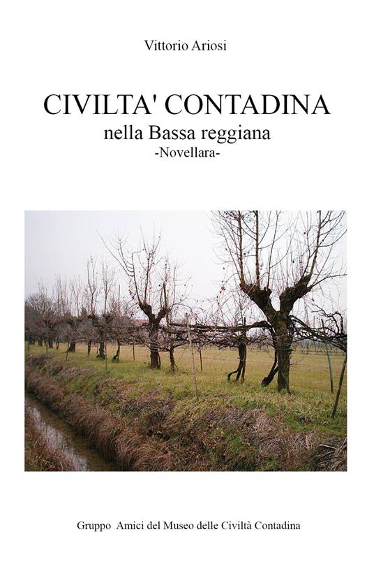 Civiltà contadina nella Bassa reggiana. Novellara - Vittorio Ariosi - Libro  - Youcanprint - Youcanprint Self-Publishing | laFeltrinelli