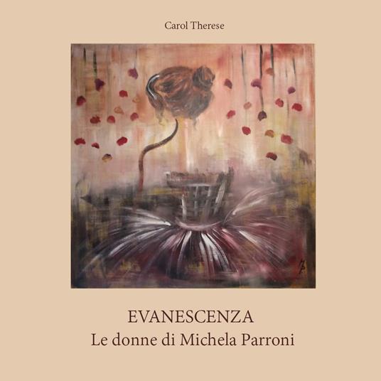 Evanescenza. Le donne di Michela Parroni - Carol Therese - copertina