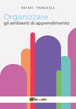 Organizzare gli ambienti di apprendimento