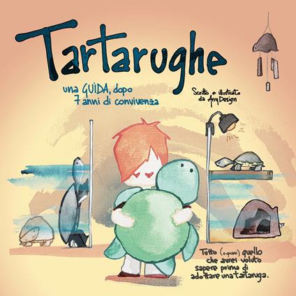 Tartarughe. Una guida dopo 7 anni di convivenza - Veronica Arrigoni - copertina