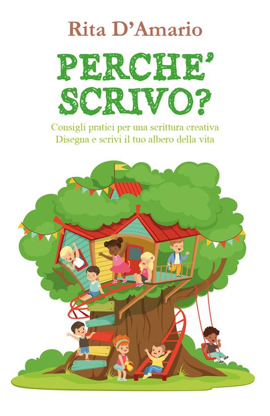 Perché scrivo? Consigli pratici per una scrittura creativa disegna e scrivi il tuo albero della vita - Rita D'Amario - copertina