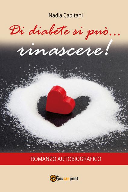 Di diabete si può... rinascere! - Nadia Capitani - copertina