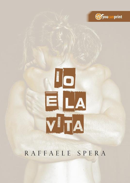 Io e la vita - Raffaele Spera - copertina