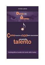 Dove va la musica? Come riuscire a non fare successo avendo talento