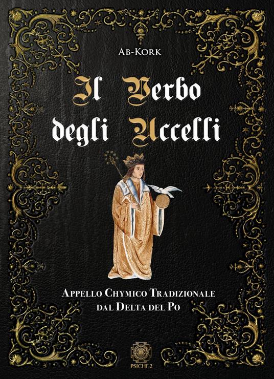 Il Verbo degli Uccelli. Appello Chymico Tradizionale dal Delta del Po - Ab-kork - copertina