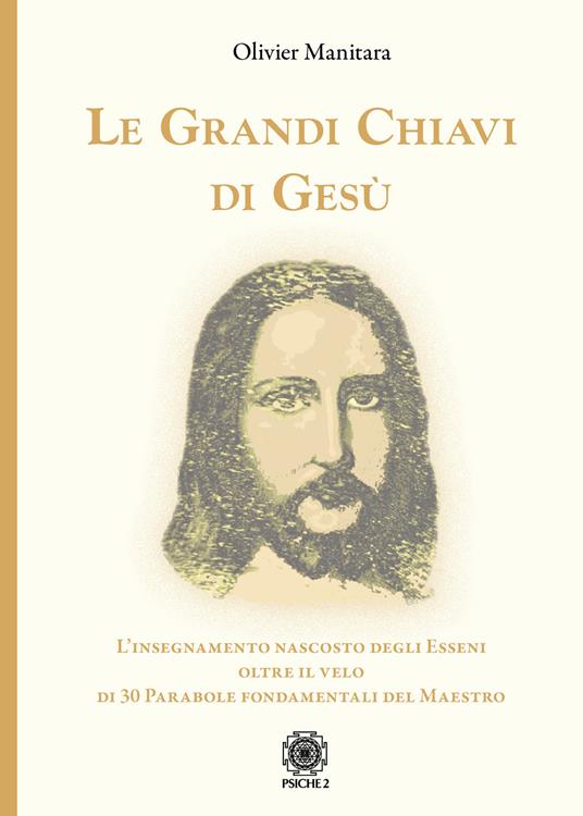 Le grandi chiavi di Gesù. L’insegnamento nascosto degli Esseni oltre il velo di 30 parabole fondamentali del maestro - Olivier Manitara - copertina