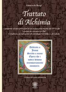 Libro Trattato di alchimia. Commenti ed interpretazioni di un manoscritto inedito del XV secolo «a favore dei cercatori di Dio» completato da indicazioni di astrologia scientifica e di cabalà Giancarlo Brogi