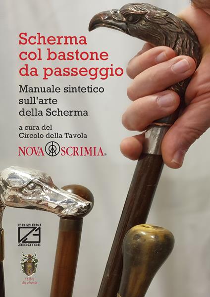 Scherma col bastone da passeggio. Manuale sintetico sull'arte della scherma - Roberto Chiaramonte,Graziano Galvani,Roberto Girlanda - copertina