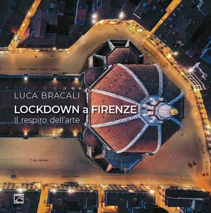 Lockdown a Firenze. Il respiro dell'arte. Ediz. italiana e inglese - Luca Bracali - copertina