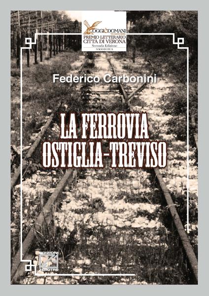La ferrovia Ostiglia-Treviso - Federico Carbonini - copertina