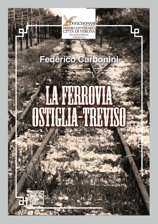 La ferrovia Ostiglia-Treviso - Federico Carbonini - copertina