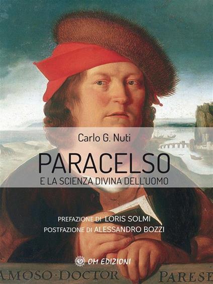 Paracelso e la scienza divina dell'uomo - Carlo G. Nuti - ebook