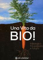 Una vita da Bio! Il biologico tra passato e futuro