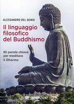 Il linguaggio filosofico del buddhismo. 85 parole chiave per meditare il Dharma