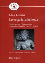 Lo yoga della bellezza. Spunti per una riformulazione contemporanea dello yoga del Kasmir