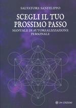 Scegli il tuo prossimo passo. Manuale di autorealizzazione personale