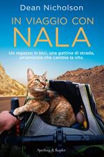 In viaggio con Nala. Un ragazzo in bici, una gattina di strada, un'amicizia che cambia la vita