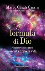 La formula di Dio. Alla ricerca delle prove della vita dopo la vita