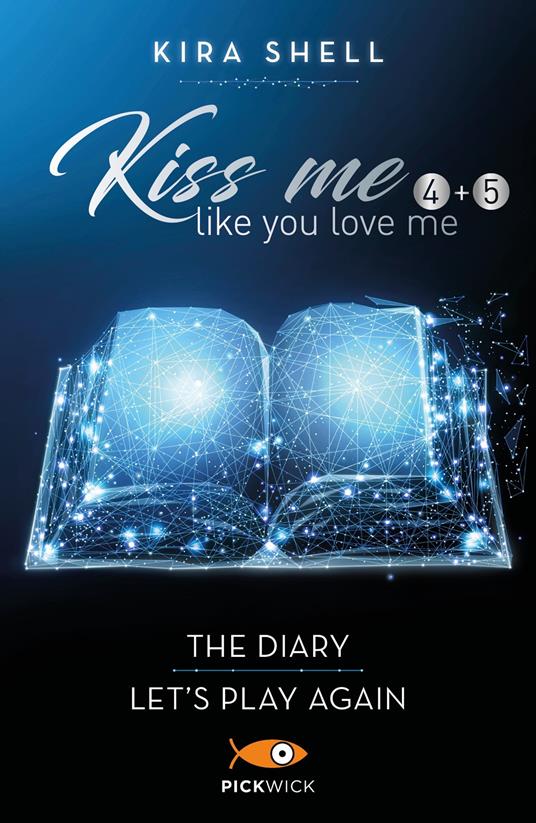 Kiss me like you love me: The diary-Let's play again. Ediz. italiana. Vol.  4-5 - Shell, Kira - Ebook - EPUB3 con Adobe DRM