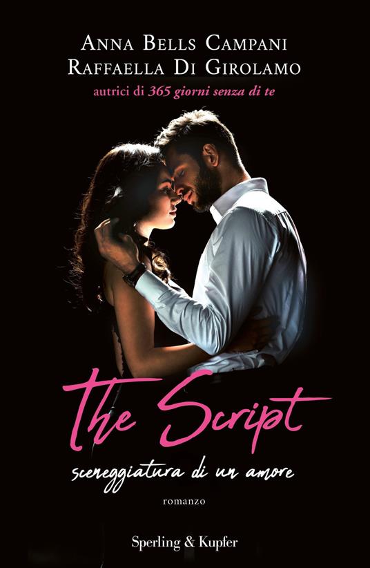 The script. Sceneggiatura di un amore - Anna Bells Campani,Raffaella Di Girolamo - ebook