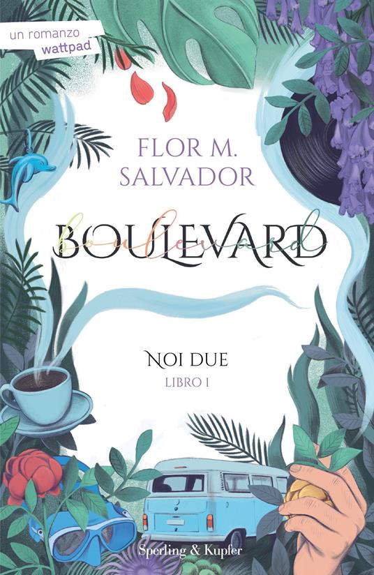 Noi due. Boulevard. Vol. 1 - Flor M. Salvador,Tessa Bernardi - ebook