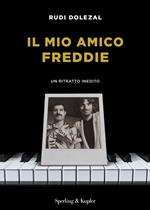 Il mio amico Freddie. Un ritratto inedito