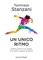 Un ritmo unico. Quattro amici e un sogno: una storia a passo di danza