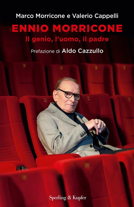 Ennio Morricone. Il genio, l'uomo, il padre - Valerio Cappelli,Marco Morricone - ebook