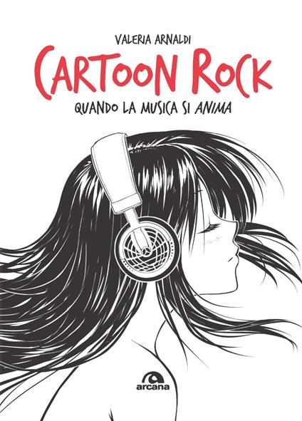 Cartoon Rock. Quando la musica si anima - Valeria Arnaldi - copertina