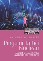 Pinguini tattici nucleari. L'amore e le altre cose inventate dai comunisti