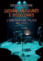 Giovani, musicanti e disoccupati. L'underground italico nel 2020