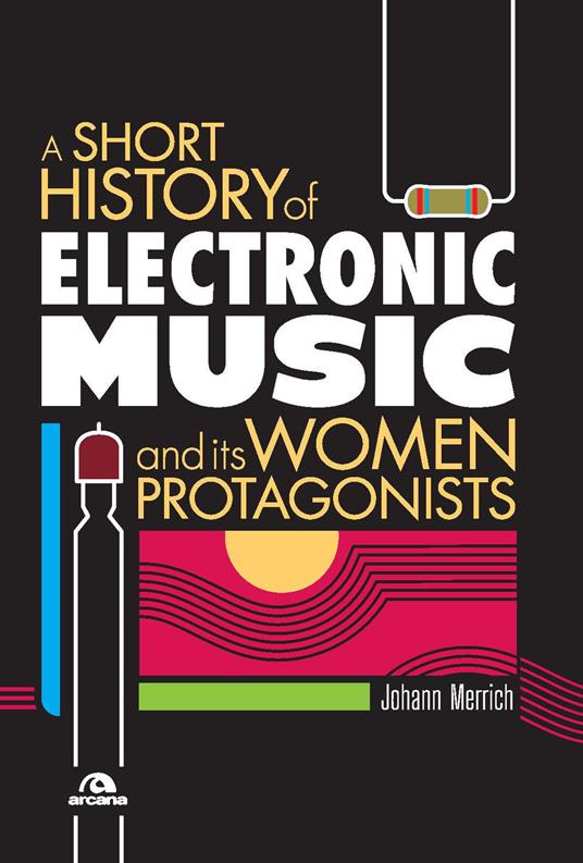 A short history of electronic music and its women protagonists - Johann Merrich - copertina