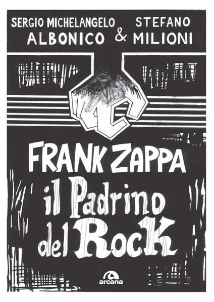 Frank Zappa. Il padrino del rock - Sergio Michelangelo Albonico,Stefano Milioni - copertina