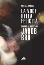 La voce della felicità. Dentro la musica di Jakob Bro