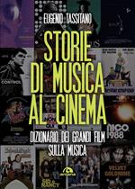 Storie di musica al cinema. Dizionario dei grandi film sulla musica