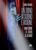 Un dono di suono e visione. David Bowie e il teatro di Lazarus