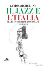 Il jazz e l'Italia. Cento musicisti si raccontano 1923-2023